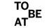 TO BE AT